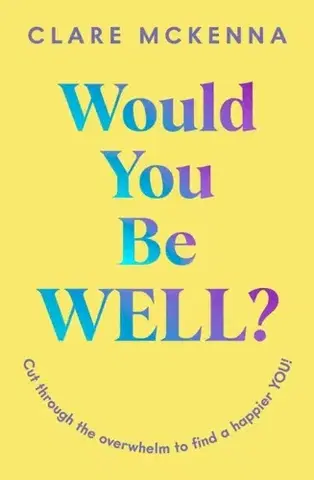 Motivačná literatúra Would You Be Well? - Clare McKenna