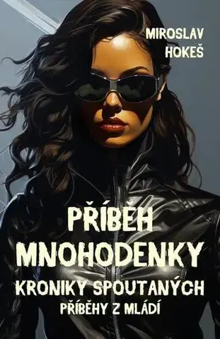 Sci-fi a fantasy Kroniky spoutaných - Příběhy z mládí 2 - Miroslav Hokeš