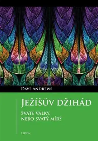 Kresťanstvo Ježíšův džihád - Andrews Dave