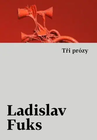 Česká beletria Tři prózy - Ladislav Fuks