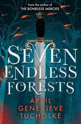 V cudzom jazyku Seven Endless Forests - April Genevieve Tucholke