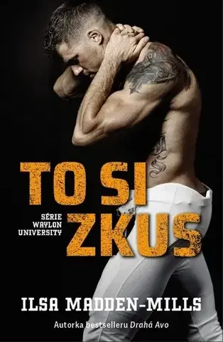 Romantická beletria Waylon University 1: To si zkus - Ilsa Madden-Mills