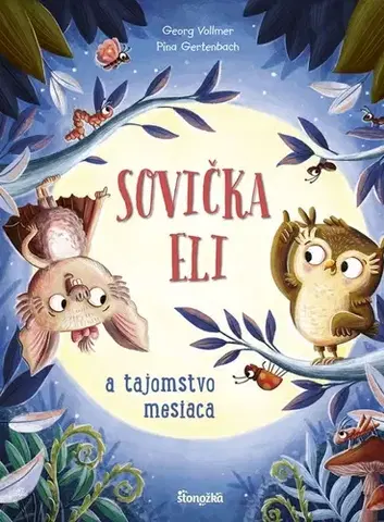 Rozprávky Sovička Eli a tajomstvo mesiaca - Georg Vollmer,Pina Gertenbach,Silvia Ivanidesová