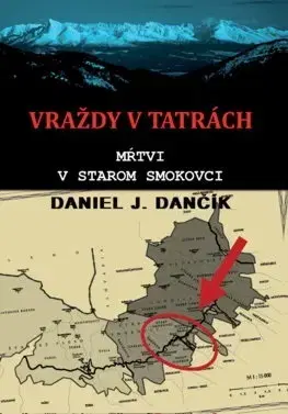 Detektívky, trilery, horory Vraždy v Tatrách: Mŕtvi v Starom Smokovci - Daniel J. Dančík