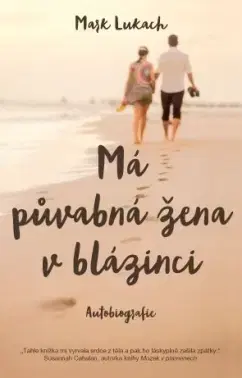 Biografie - ostatné Má půvabná žena v blázinci – autobiografie - Mark Lukach