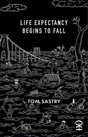 Poézia Life expectancy begins to fall - Tom Sastry