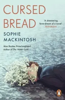 Svetová beletria Cursed Bread - Sophie Mackintosh