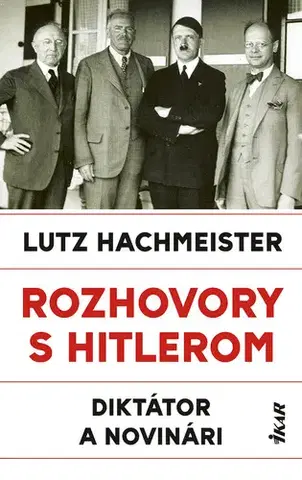 Biografie - ostatné Rozhovory s Hitlerom. Diktátor a novinári - Lutz Hachmeister