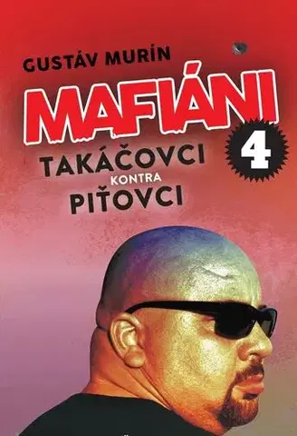 Mafia, podsvetie Mafiáni 4: Takáčovci kontra Piťovci - Gustáv Murín