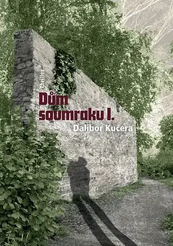 Sci-fi a fantasy Dům soumraku I. - Dalibor Kučera