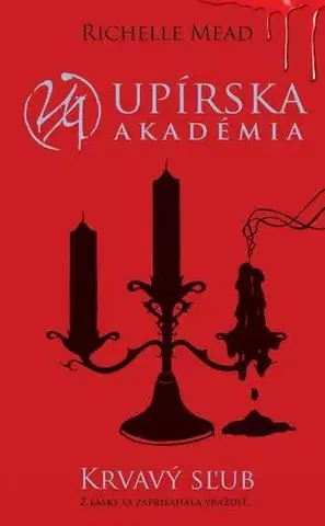 Fantasy, upíri Upírska akadémia 4: Krvavý sľub - Richelle Mead
