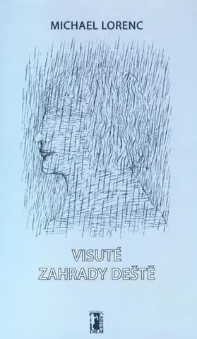 Poézia Visuté zahrady deště - Michael Lorenc