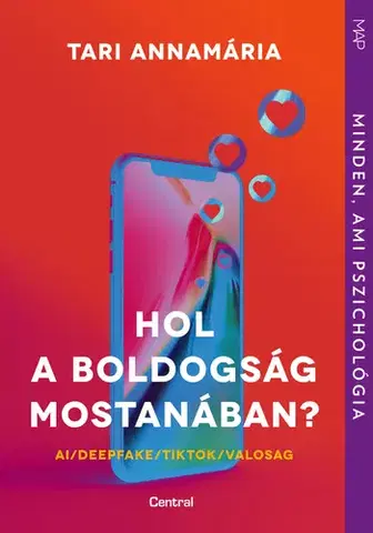 Psychológia, etika Hol a boldogság mostanában? - Annamária Tari