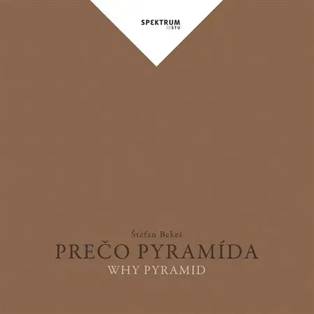 Architektúra Prečo pyramída - Štefan Bekeš
