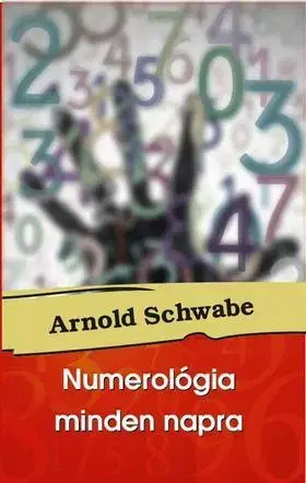 Numerológia Numerológia minden napra - Arnold Schwabe