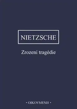 Filozofia Zrození tragedie - Friedrich Nietzsche