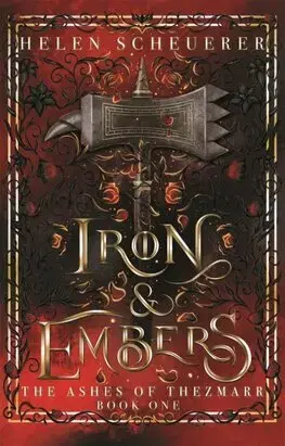 Sci-fi a fantasy Iron & Embers - The Ashes of Thezmarr 1 (Hardback) - Helen Scheuerer