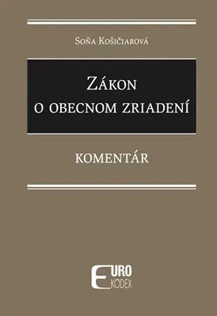 Verejné právo Zákon o obecnom zriadení - Komentár - Soňa Košičiarová