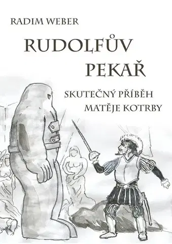 História - ostatné Rudolfův pekař - Radim Weber