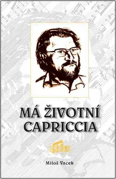 Biografie - ostatné Má životní capriccia - Miloš Vacek