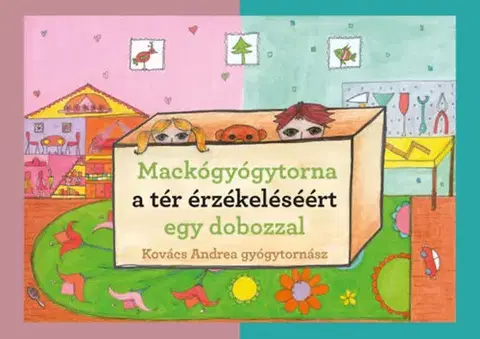 Leporelá, krabičky, puzzle knihy Mackógyógytorna a térérzékeléséért egy dobozzal - Andrea Kovács