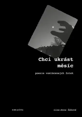 Poézia Chci ukrást měsíc - Lisa-Anna Žáková