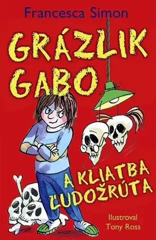 Pre chlapcov Grázlik Gabo 24: Grázlik Gabo a kliatba ľudožrúta - Francesca Simon,Tony Ross,Darina Zaicová