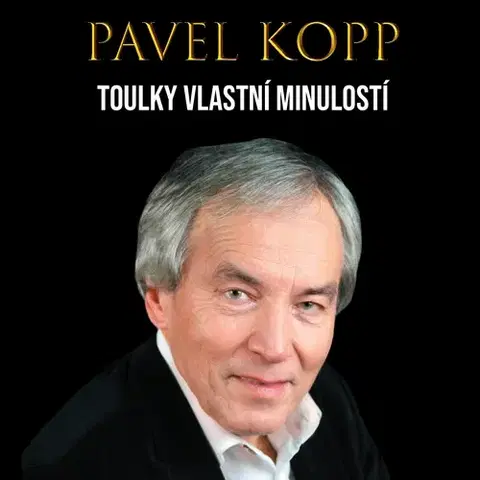 Biografie - ostatné Kopp Pavel Pavel Kopp: Toulky vlastní minulostí