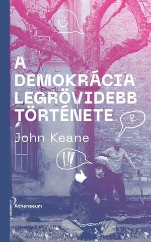 Politológia A demokrácia legrövidebb története - John Keane