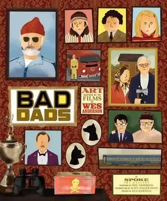 Umenie - ostatné The Wes Anderson Collection - Bad Dads - Matt Zoller Seitz