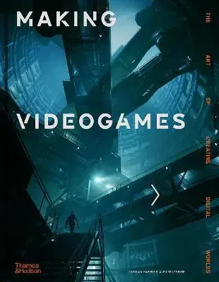 Umenie - ostatné Making Videogames - Duncan Harris,Alex Wiltshire