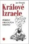 Ezoterika - ostatné Králové Izraele - Jan Divecký