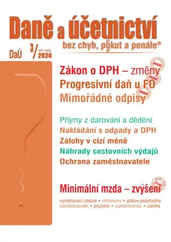 Dane, účtovníctvo Daně a účetnictví bez chyb, pokut a penále č. 3 / 2024 - Zákon o DPH – změny