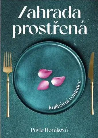 Kuchárky - ostatné Zahrada prostřená - Pavla Horáková