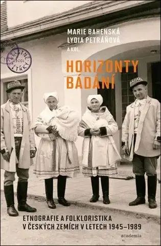 Sociológia, etnológia Horizonty bádání - Marie Bahenská,Lydia Petráňová