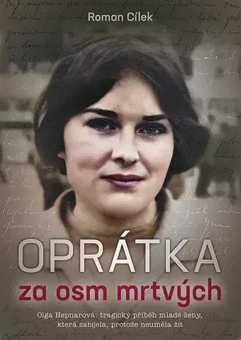 Biografie - ostatné Oprátka za osm mrtvých - Roman Cílek