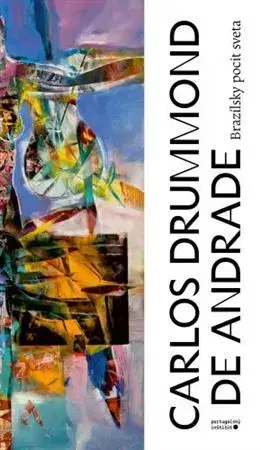 Svetová poézia Brazílsky pocit sveta - Carlos Drummond de Andrade