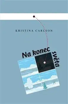 Svetová beletria Na konec světa - Kristina Carlson,Vladimir Piskoř
