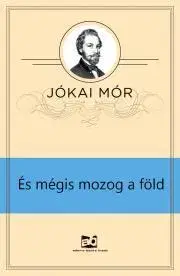 Svetová beletria És mégis mozog a Föld - Mór Jókai