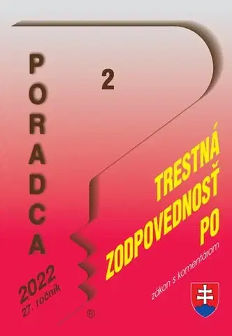 Zákony, zbierky zákonov Poradca 2/2022 – Zákon o trestnej zodpovednosti právnických osôb - zákon s komentárom - Kolektív autorov