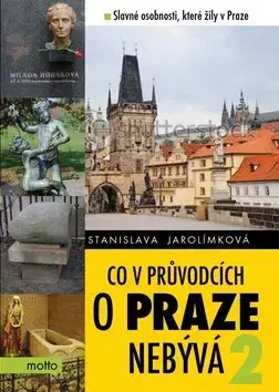 Slovensko a Česká republika Co v průvodcích o Praze nebývá 2 - Stanislava Jarolímková