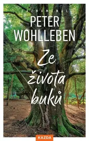 Spoznávame prírodu Ze života buků - Strom vypráví svůj úžasný příběh - Peter Wohlleben