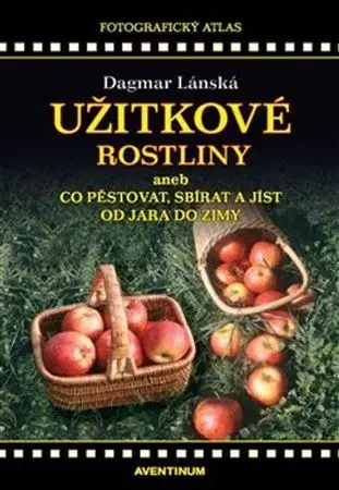 Úžitková záhrada Užitkové rostliny - Dagmar Lánská