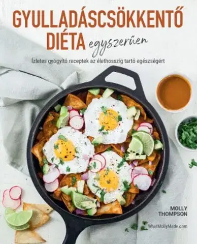 Zdravá výživa, diéty, chudnutie Gyulladáscsökkentő diéta egyszerűen - Molly Thompson