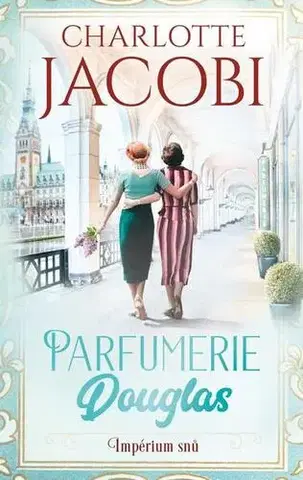 Historické romány Parfumerie Douglas: Impérium snů - Charlotte Jacobi