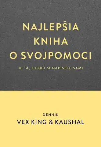Rozvoj osobnosti Denník. Najlepšia kniha o svojpomoci je tá, ktorú si napíšete sami - Vex King,Kaushal,Miroslava Belešová
