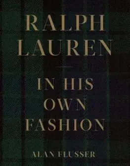 Dizajn, úžitkové umenie, móda Ralph Lauren: In His Own Fashion - Alan Flusser