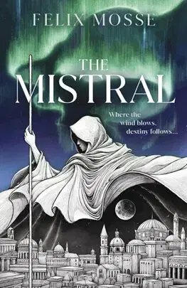 Sci-fi a fantasy The Mistral - Felix Mosse