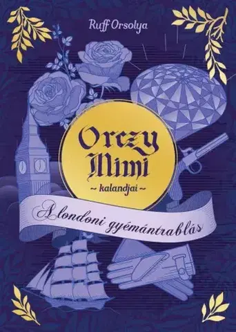 Dobrodružstvo, napätie, western A londoni gyémántrablás - Orsolya Ruff