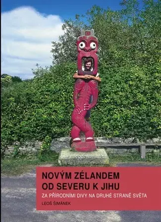 Cestopisy Novým Zélandem od severu k jihu - Leoš Šimánek